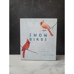 Snow Birds : A Picture Book by Kirsten Hall (2020, Hardcover)